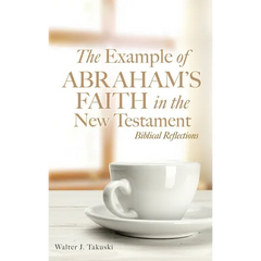 The Example of Abraham's Faith in the New Testament: Biblical Reflections