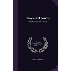 Prisoners of Poverty: Their Trades and Their Lives