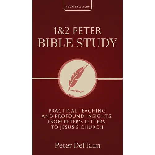 1 & 2 Peter Bible Study: Practical Teaching and Profound Insights from Peter's Letters to Jesus's Church