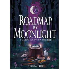 Roadmap by Moonlight: A Guide to Wicca for Life