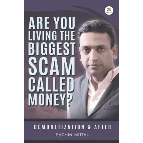 Are you living the biggest scam called money? Demonetization and after