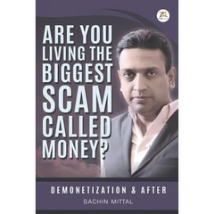 Are you living the biggest scam called money? Demonetization and after