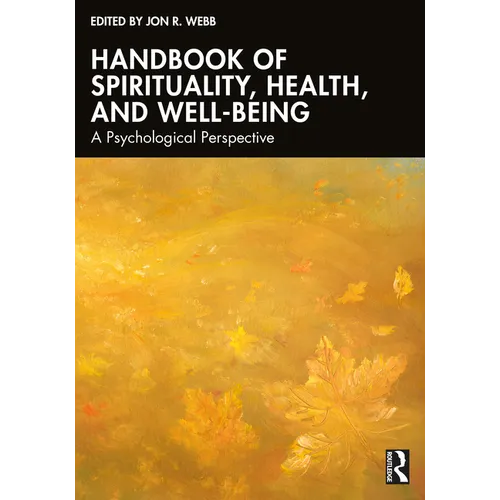 Handbook of Spirituality, Health, and Well-Being: A Psychological Perspective