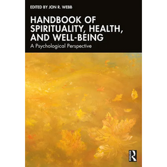 Handbook of Spirituality, Health, and Well-Being: A Psychological Perspective