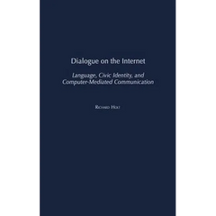 Dialogue on the Internet: Language, Civic Identity, and Computer-Mediated Communication