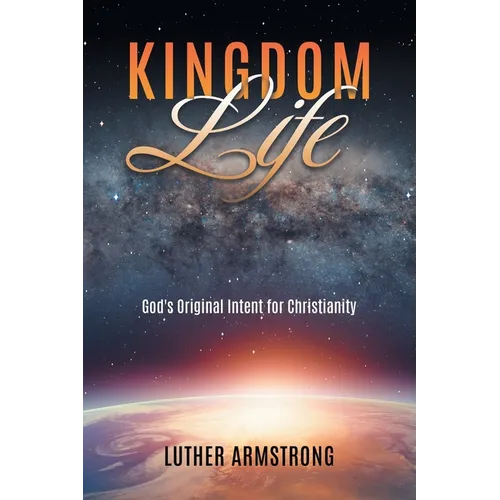 Kingdom Life: God's Original Intent for Christianity
