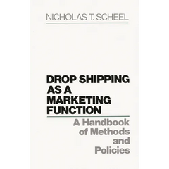 Drop Shipping as a Marketing Function: A Handbook of Methods and Policies