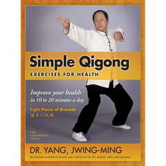 Simple Qigong Exercises for Health: Improve Your Health in 10 to 20 Minutes a Day
