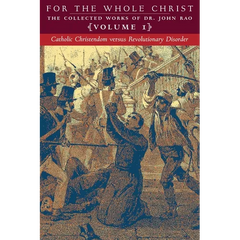 Catholic Christendom versus Revolutionary Disorder: Volume 1 (The Collected Works of Dr. John Rao)