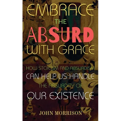 Embrace the Absurd with Grace: How Stoicism and Absurdism Can Help Us Handle the Absurdity of Our Existence