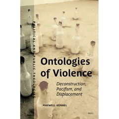 Ontologies of Violence: Deconstruction, Pacifism, and Displacement