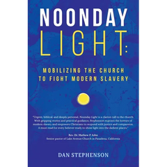 Noonday Light: Mobilizing the Church to Fight Modern Slavery
