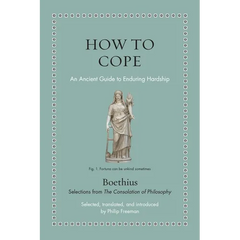 How to Cope: An Ancient Guide to Enduring Hardship