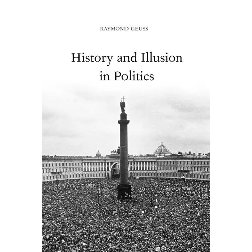 History and Illusion in Politics