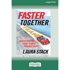 Faster Together: Accelerating Your Team's Productivity [16 Pt Large Print Edition]