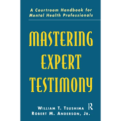 Mastering Expert Testimony: A Courtroom Handbook for Mental Health Professionals