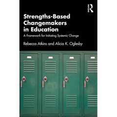Strengths-Based Changemakers in Education: A Framework for Initiating Systemic Change
