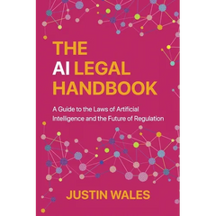 The AI Legal Handbook: A Guide to the Laws of Artificial Intelligence and the Future of Regulation
