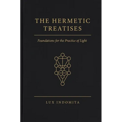 The Hermetic Treatises: Foundations for the Practice of Light
