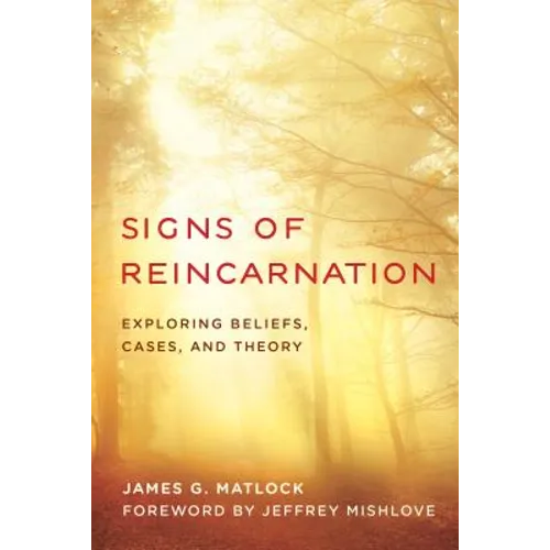 Signs of Reincarnation: Exploring Beliefs, Cases, and Theory