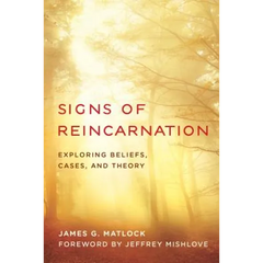 Signs of Reincarnation: Exploring Beliefs, Cases, and Theory