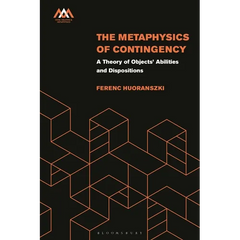 The Metaphysics of Contingency: A Theory of Objects' Abilities and Dispositions