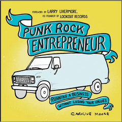 Punk Rock Entrepreneur: Running a Business Without Losing Your Values