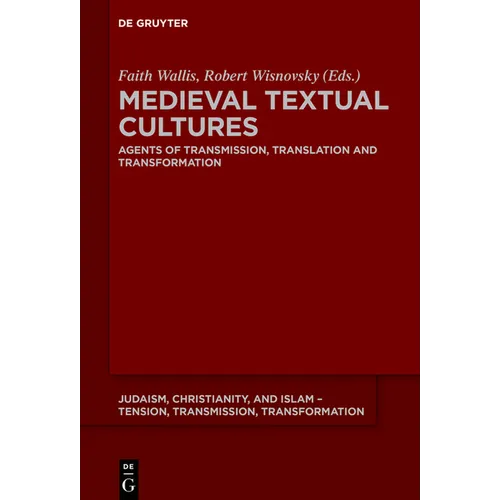 Medieval Textual Cultures: Agents of Transmission, Translation and Transformation