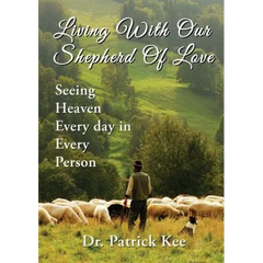 Living with Our Shepherd of Love: Seeing Heaven Everyday in Every Person