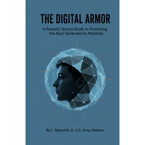 The Digital Armor: A Parent's Guide to Protecting Teenagers from Online Manipulation