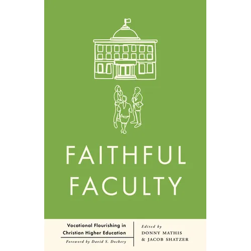 Faithful Faculty: Vocational Flourishing in Christian Higher Education