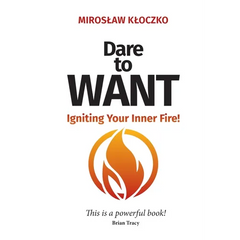 Dare to Want: Igniting Your Inner Fire!