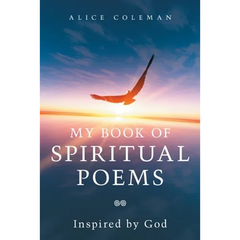 My Book of Spiritual Poems: Inspired by God
