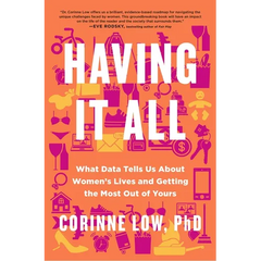 Having It All: What Data Tells Us about Women's Lives and Getting the Most Out of Yours