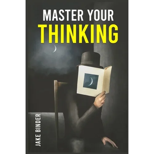 Master Your Thinking: Healing Your Empathic Self and Overcoming Pessimism. Boost Your EQ by Working on Your Sense of Self-Worth. Learn to Co