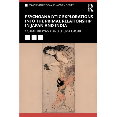 Psychoanalytic Explorations into the Primal Relationship in Japan and India
