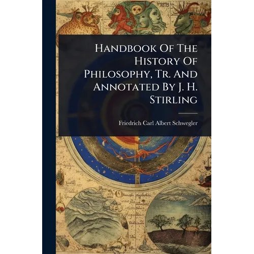 Handbook Of The History Of Philosophy, Tr. And Annotated By J. H. Stirling