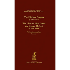 The Harvard Classics: Volume 15 - John Bunyan and Izaak Walton (Rogershaven Facsimile Edition)