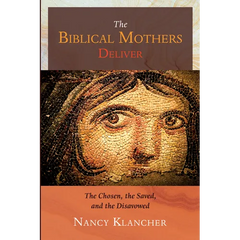 The Biblical Mothers Deliver