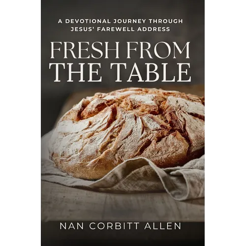 Fresh from the Table: A Devotional Journey Through Jesus' Farewell Address