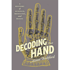 Decoding the Hand: A History of Science, Medicine, and Magic