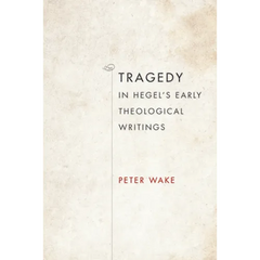 Tragedy in Hegel's Early Theological Writings