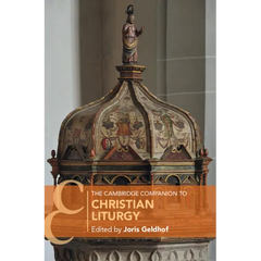 The Cambridge Companion to Christian Liturgy
