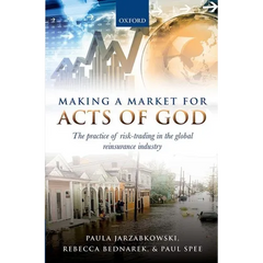 Making a Market for Acts of God: The Practice of Risk Trading in the Global Reinsurance Industry