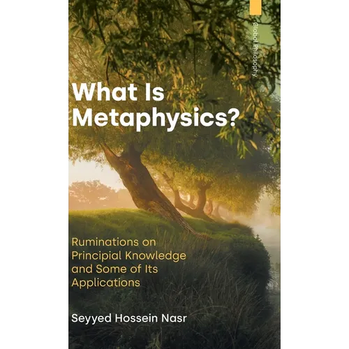 What Is Metaphysics?: Ruminations on Principial Knowledge and Some of Its Applications