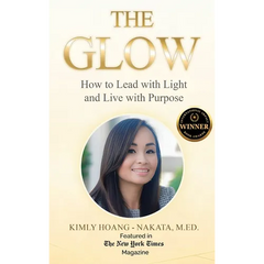 The Glow: How to Lead with Light and Live with Purpose. A Woman's Guide for Sustainable Success!