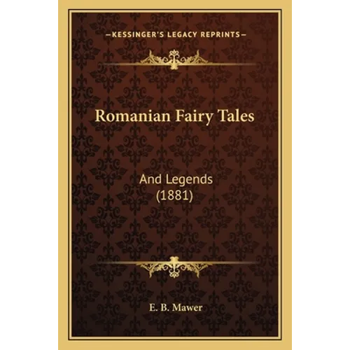 Romanian Fairy Tales: And Legends (1881)