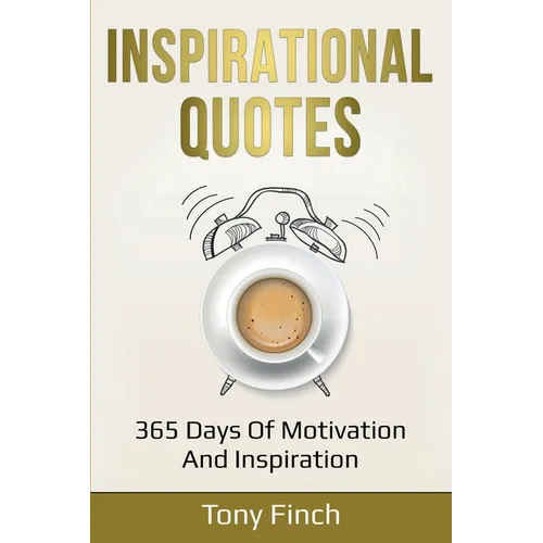 Inspirational Quotes: 365 days of motivation and inspiration