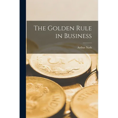 The Golden Rule in Business