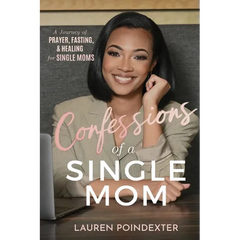 Confessions of a Single Mom: A Devotional Journal for Prayer, Fasting, and Healing